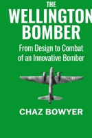 The Wellington Bomber: From Design to Combat of an Innovative Bomber (Great Planes of World War Two) 0718306198 Book Cover