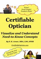 Certifiable Optician : Visualize and Understand Need-To-Know Concepts and Pass Your Test the First Time 1735016403 Book Cover