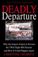 Deadly Departure: Why the Experts Failed to Prevent the Twa Flight 800 Disaster and How It Could Happen Again 0060194774 Book Cover