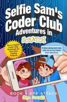 Selfie Sam's Coder Club Adventures: in SCRATCH 0692941533 Book Cover