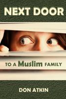 Next Door to a Muslim Family 151946066X Book Cover