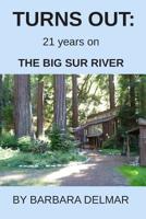 Turns Out: 21 years on The Big Sur River 1096329123 Book Cover