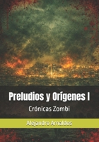 Preludios Y Or�genes: Cr�nicas Zombi 1499503431 Book Cover