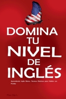Domina tu Nivel de Inglés: Aprendiendo Inglés Básico: Técnicas Efectivas para Hablar con Fluidez - Inglés para Principiantes (Spanish Edition) B0F88PPR7B Book Cover