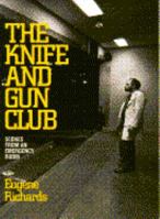 The Knife and Gun Club: Scenes from an Emergency Room 0871132559 Book Cover