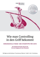 Wie man Controlling in den Griff bekommt: Wirkungsvolle Finanz- und Steuertipps für Chefs - Von Arbeitsrecht über Steuern bis hin zum Umgang mit dem Finanzamt 3347151003 Book Cover