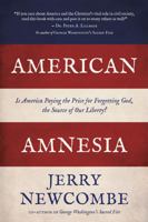 American Amnesia: Is America Paying the Price for Forgetting God, the Source of Our Liberty? 1946497991 Book Cover