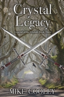 Crystal Legacy: Legend of the Crystals, Book Three 1497509777 Book Cover
