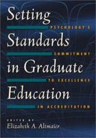 Setting Standards in Graduate Education: Psychology's Commitment to Excellence in Accreditation 1591470099 Book Cover