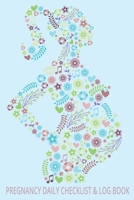 Pregnancy Daily Checklist & Log Book: A Daily Planner and Journal for Pregnant Women - Health Record Keeper - Symptoms & Activities Log Book 1698546939 Book Cover