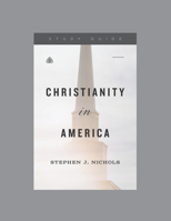 Christianity in America, Teaching Series Study Guide 1642894206 Book Cover