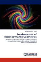 Fundamentals of Thermodynamic Geometries: Black Brane Attractors, Calabi-Yau Moduli, Higher Derivative Corrections, Sen Entropy Function & AdS/CFT Correspondence 384841337X Book Cover