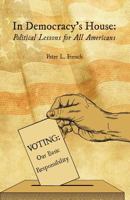 In Democracy's House: Political Lessons for All Americans 1948365553 Book Cover