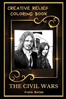 The Civil Wars Creative Relief Coloring Book: Powerful Motivation and Success, Calm Mindset and Peace Relaxing Coloring Book for Adults B08FP9XBXM Book Cover