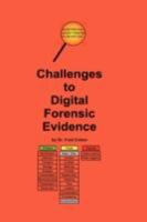 Challenges to Digital Forensic Evidence 1878109413 Book Cover