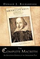 The Complete Macbeth: An Annotated Edition of the Shakespeare Play 1477299939 Book Cover