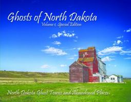 Ghosts of North Dakota, Volume 1, Special Edition 0989096971 Book Cover