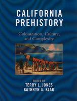 California Prehistory: Colonization, Culture, and Complexity 0759119600 Book Cover