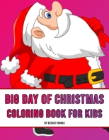 Big Day of Christmas Coloring Book For Kids 1716219078 Book Cover