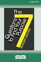 The 7 Questions to Find Your Purpose (16pt Large Print Edition) 1038735386 Book Cover