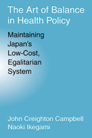 The Art of Balance in Health Policy: Maintaining Japan's Low-Cost, Egalitarian System 0521065054 Book Cover