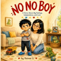 No No Boy: A Picture Book About Toddler Feelings and Big Emotions B0H498GHDL Book Cover