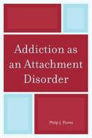 Addiction as an Attachment Disorder 0765709058 Book Cover
