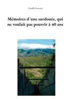 Mémoires d'une surdouée, qui ne voulait pas pourrir à 40 ans (French Edition) 2322569550 Book Cover