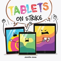 Tablets on Strike: A Funny, Rhyming, Read Aloud About Responsibility With School Supplies 1637317816 Book Cover