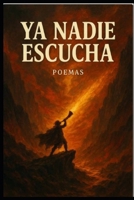 Ya nadie escucha (Spanish Edition) B0G75WSX82 Book Cover
