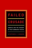 Failed Crusade: America and the Tragedy of Post-Communist Russia, Updated Edition