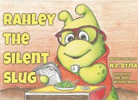 Rahley the Silent Slug 0692613978 Book Cover