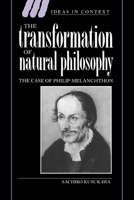 The Transformation of Natural Philosophy: The Case of Philip Melancthon 0521030463 Book Cover