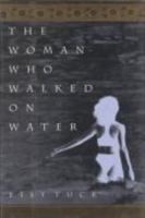 The Woman Who Walked on Water 1573225835 Book Cover
