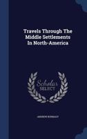 Travels Through The Middle Settlements In North-America 1019279796 Book Cover