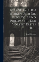 Beilagen zu den Werken über die Theologie und Philosophie der Vorzeit, Erstes Heft 1022283812 Book Cover