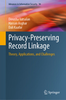 Privacy-Preserving Record Linkage: Theory, Applications, and Challenges (Advances in Information Security, 94) 3032219310 Book Cover