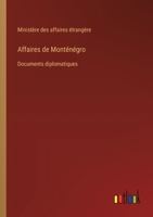 Affaires de Monténégro: Documents diplomatiques 3385003822 Book Cover