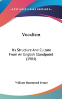 Vocalism: Its Structure and Culture from an English Standpoint 0559162448 Book Cover