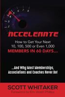 Accelerate: How to Get Your Next 10, 100, 500, or Even 1,000 Members in 60 Days 1949150739 Book Cover