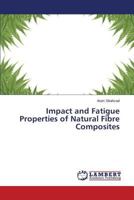 Impact and Fatigue Properties of Natural Fibre Composites 3845416548 Book Cover