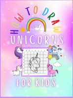 How to Draw Unicorns for kids Hardcover: Activity Book for Kids to Learn to Draw Cute Unicorns 1716172888 Book Cover