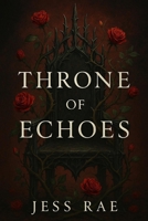 Throne of Echoes (Crowned in Silence) B0FLQLZH3S Book Cover