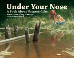 Under Your Nose: A Book about Nature's Gifts 1770855629 Book Cover