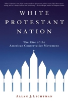 White Protestant Nation: The Rise of the American Conservative Movement 0871139847 Book Cover