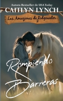 Rompiendo Barreras (Las Amazonas de Ridgewater) (Spanish Edition) B0FRB3N4L2 Book Cover