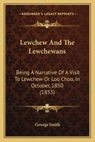 Lewchew and the Lewchewans: Being a Narrative of a Visit 1016925956 Book Cover