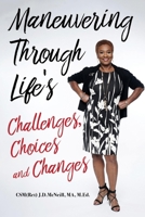 Maneuvering Through Life's Challenges, Choices and Changes 1098347366 Book Cover