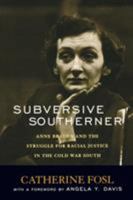 Subversive Southerner: Anne Braden and the Struggle for Racial Justice in the Cold War South 0813191726 Book Cover