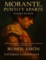 Morante, Punto y Aparte Ejercicios: Aprovechando al Máximo el Conocimiento Extraordinario de Rubén Amón (Spanish Edition) B0G81YYTD6 Book Cover